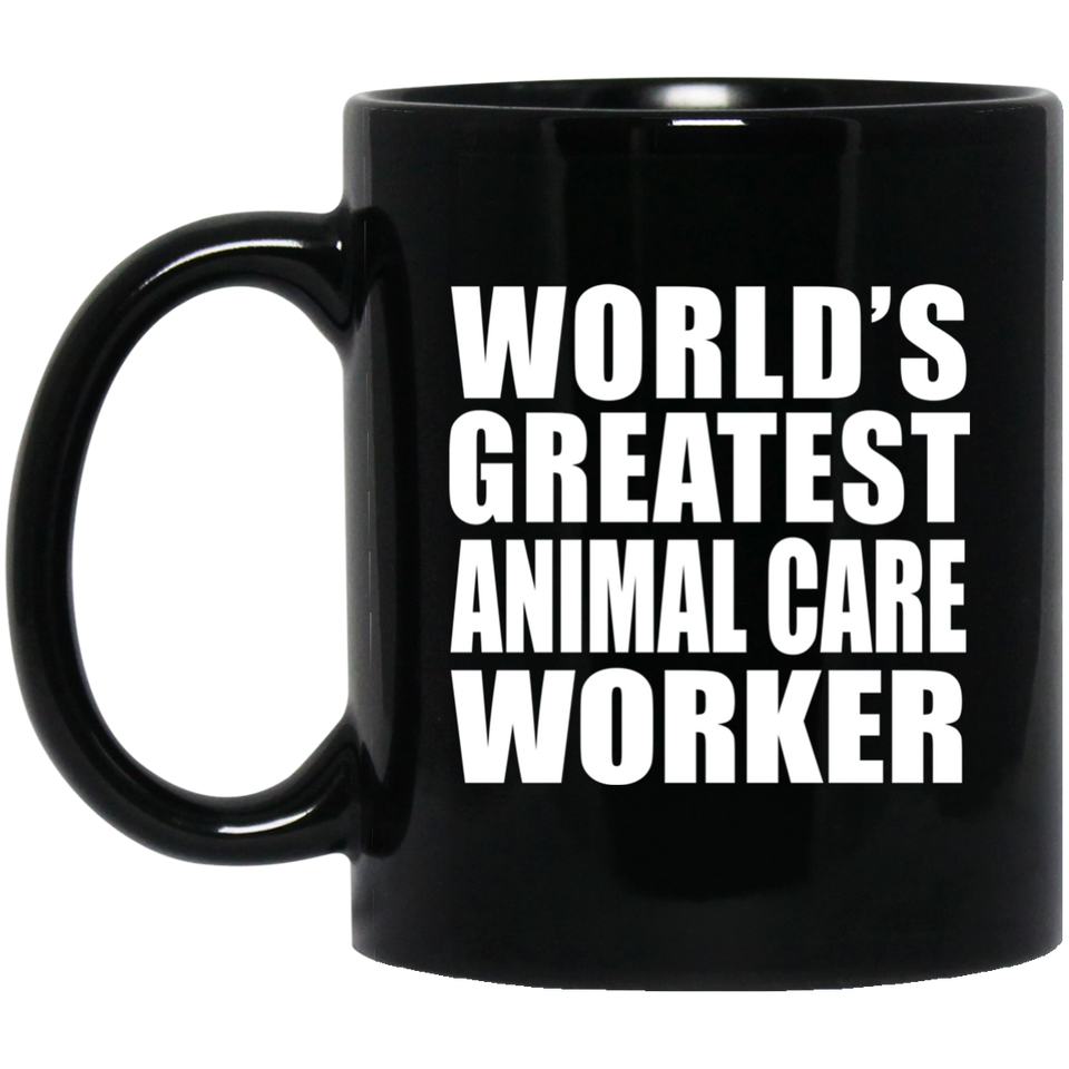 World's Greatest Animal Care Worker - 11 Oz Coffee Mug Black