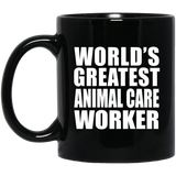 World's Greatest Animal Care Worker - 11 Oz Coffee Mug Black