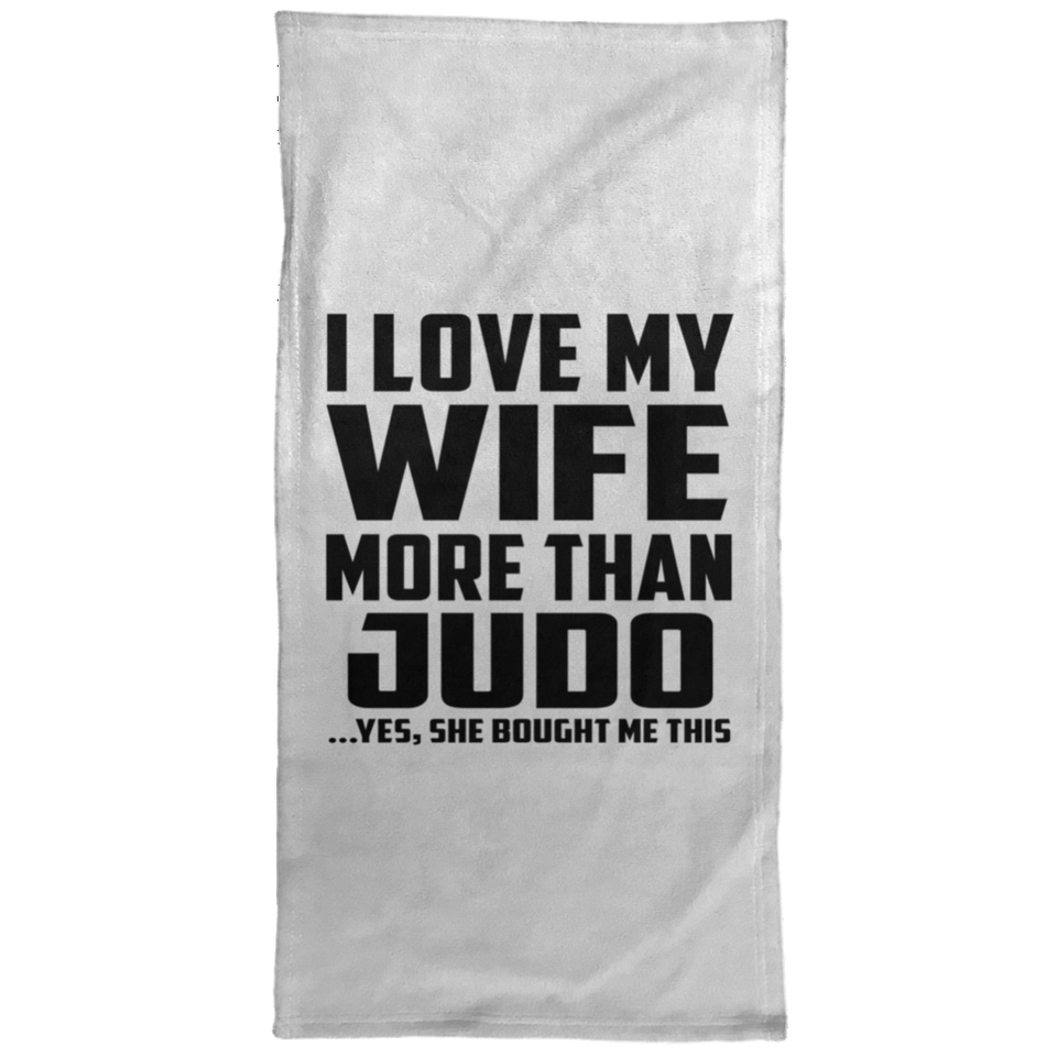 I Love My Wife More Than Judo - Hand Towel