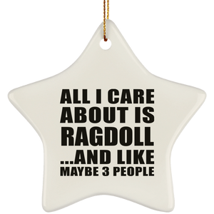 All I Care About Is Ragdoll - Star Ornament