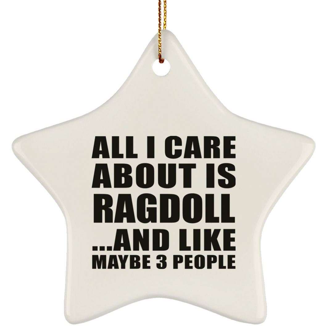All I Care About Is Ragdoll - Star Ornament