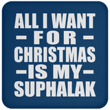 All I Want For Christmas Is My Suphalak - Coaster