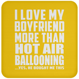 I Love My Boyfriend More Than Hot Air Ballooning - Drink Coaster