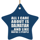 All I Care About Is Dalmatian - Star Ornament