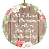 All I Want For Christmas Is More Hot Air Ballooning - Circle Ornament B