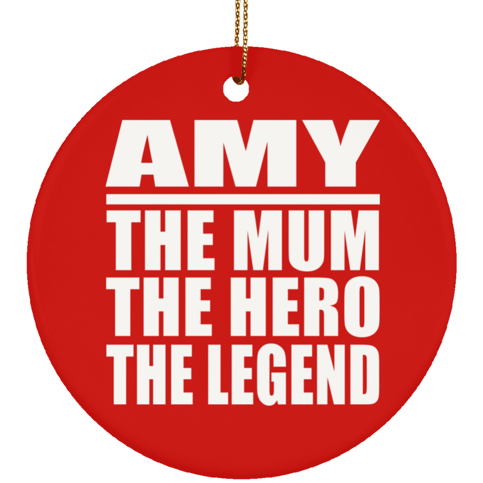 Amy The Mum The Hero The Legend - Circle Ornament