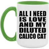 All I Need Is Love And My Diluted Calico Cat - 15oz Accent Mug Green