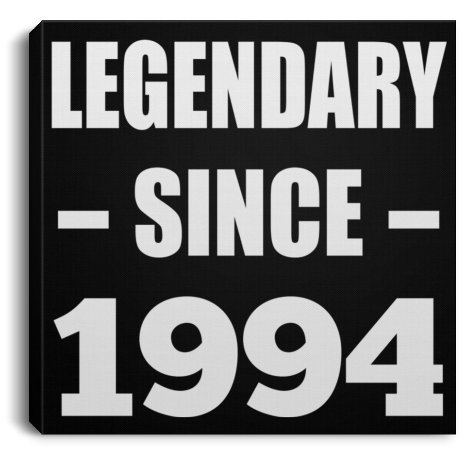 30th Birthday Legendary Since 1994 - Canvas Square
