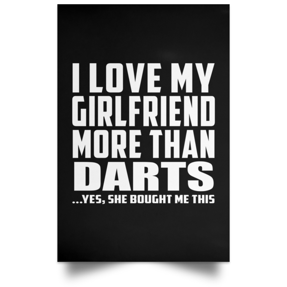I Love My Girlfriend More Than Darts - Poster Portrait