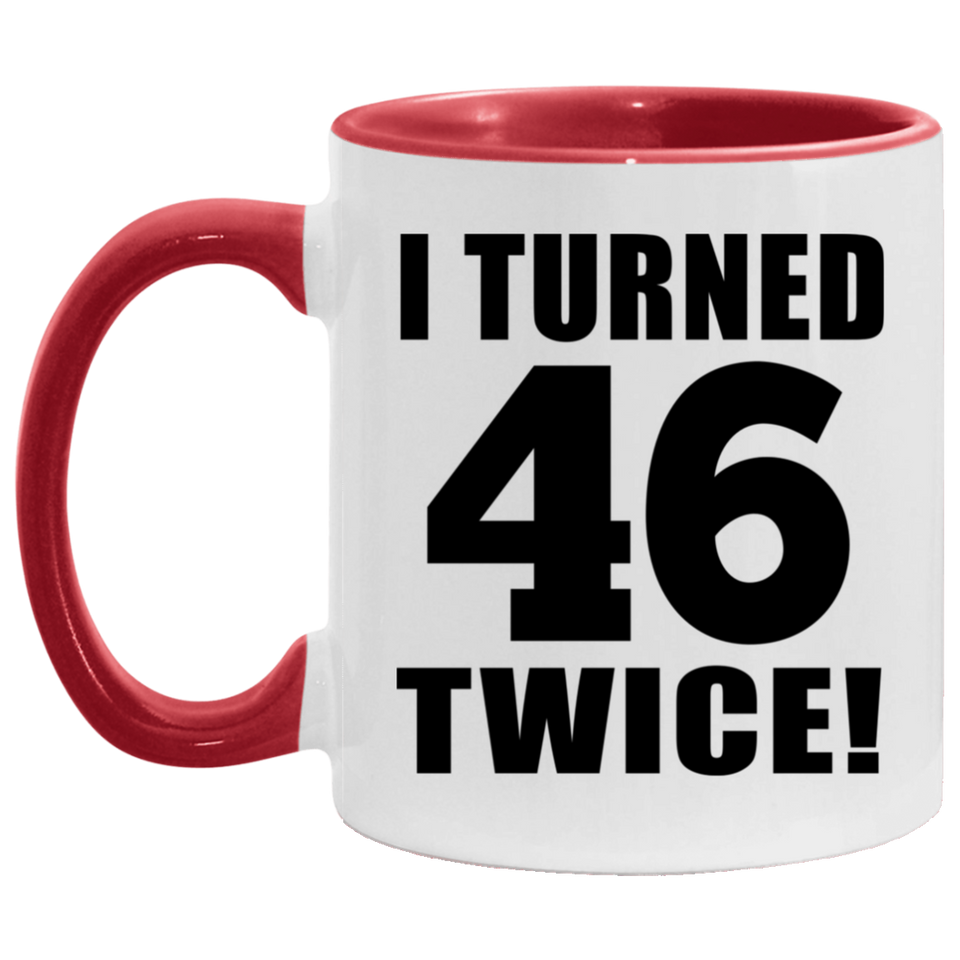 92nd Birthday I Turned 46 Twice - 11oz Accent Mug Red