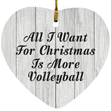 All I Want For Christmas Is More Volleyball - Heart Ornament F