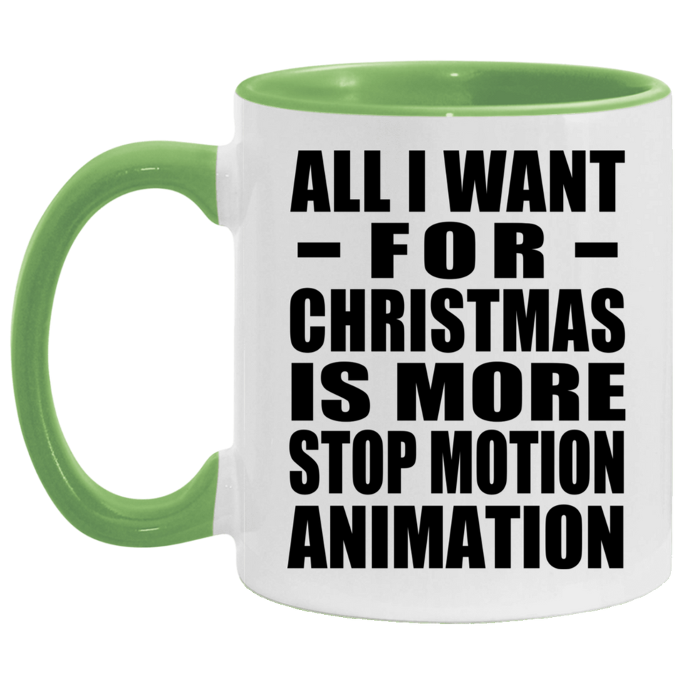 All I Want For Christmas Is More Stop Motion Animation - 11oz Accent Mug Green