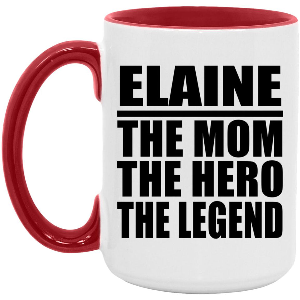 Elaine The Mom The Hero The Legend - 15oz Accent Mug Red