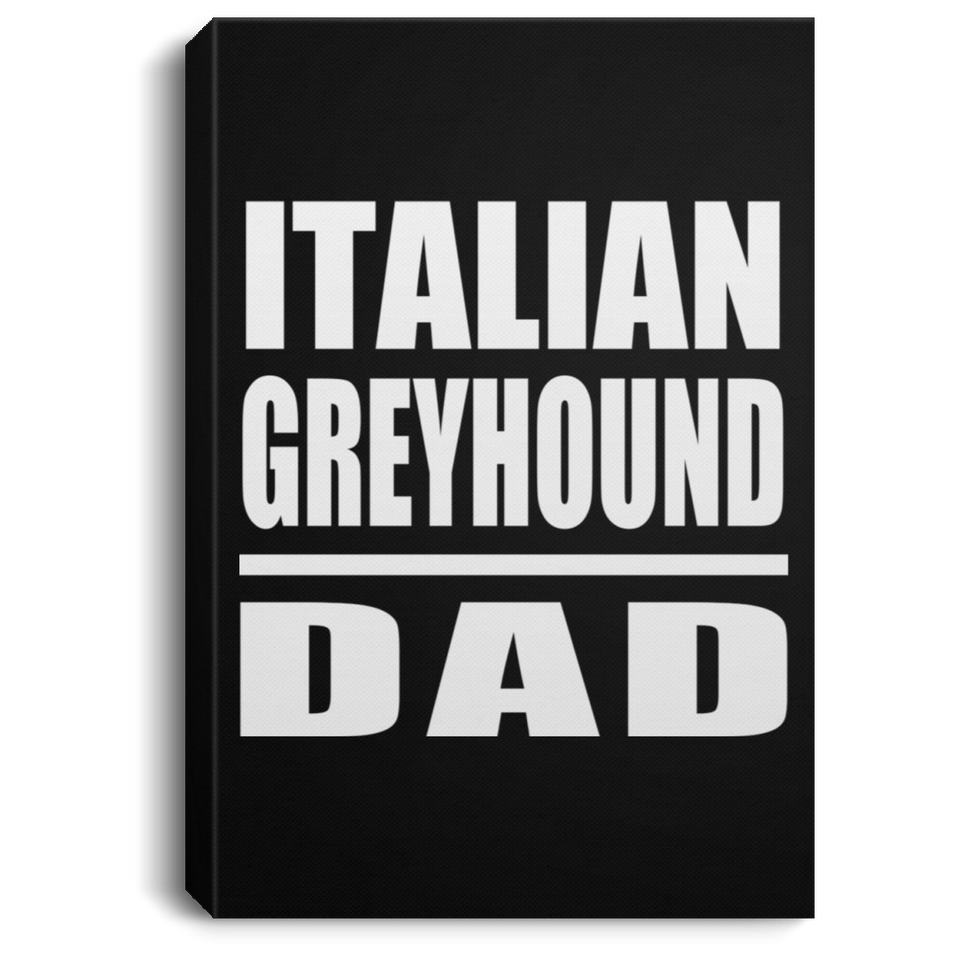 Italian Greyhound Dad - Canvas Portrait