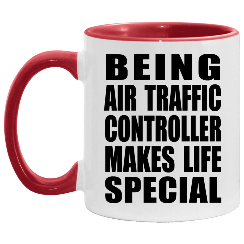 Being Air Traffic Controller Makes Life Special - 11oz Accent Mug Red