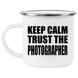 Keep Calm and Trust The Photographer - 12oz Camping Mug
