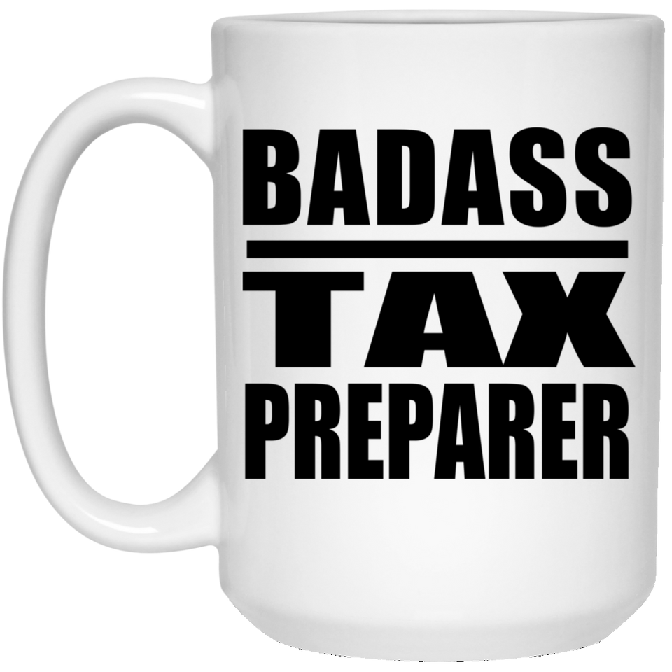 Badass Tax Preparer - 15oz Coffee Mug