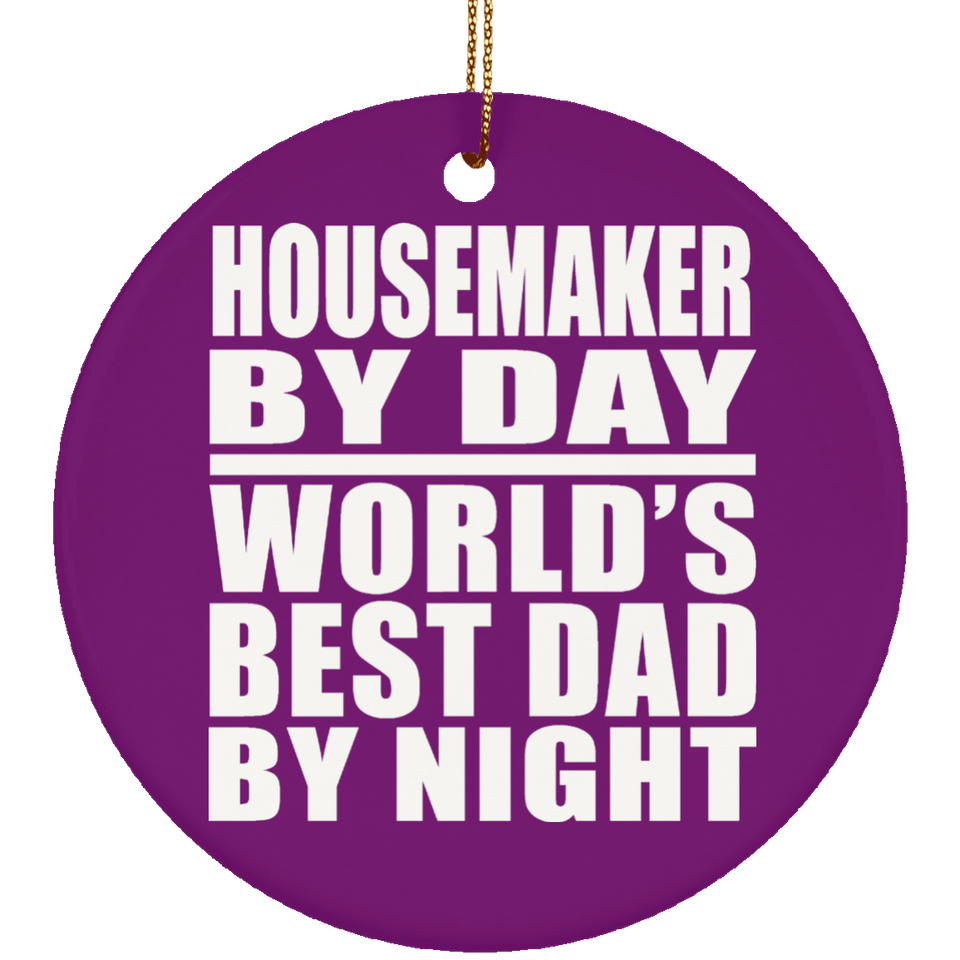 Housemaker By Day World's Best Dad By Night - Circle Ornament