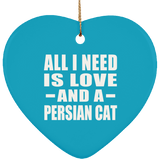 All I Need Is Love And A Persian Cat - Heart Ornament