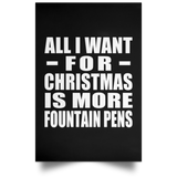 All I Want For Christmas Is More Fountain Pens - Poster Portrait