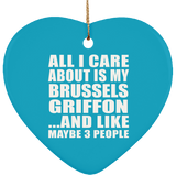 All I Care About Is My Brussels Griffon - Heart Ornament