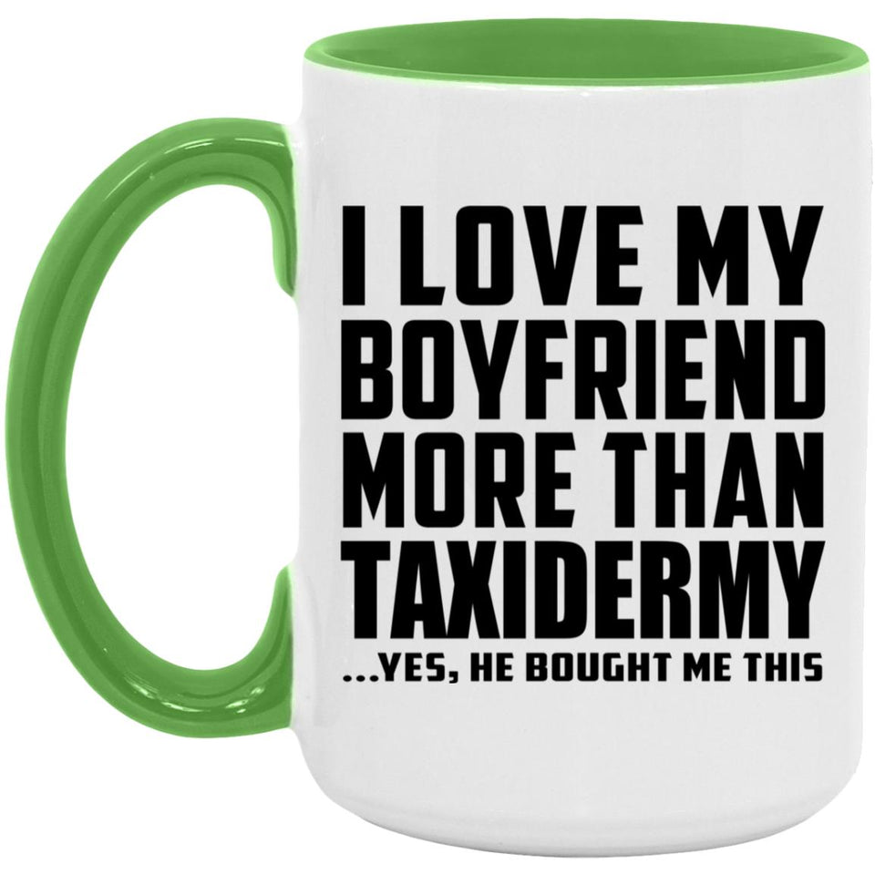 I Love My Boyfriend More Than Taxidermy - 15oz Accent Mug Green