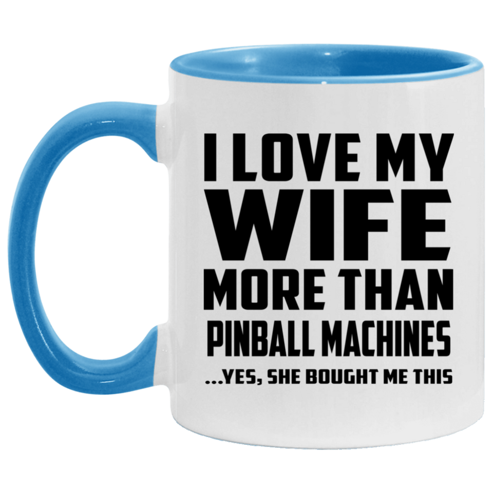 I Love My Wife More Than Pinball Machines - 11oz Accent Mug Blue