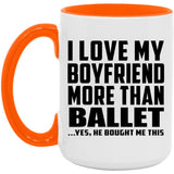 I Love My Boyfriend More Than Ballet - 15oz Accent Mug Orange