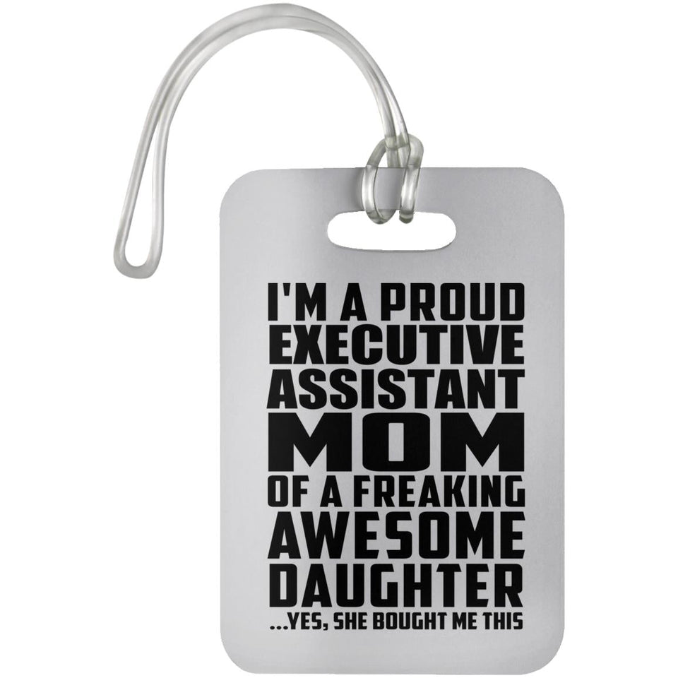 Proud Executive Assistant Mom Of Awesome Daughter - Luggage Bag Tag