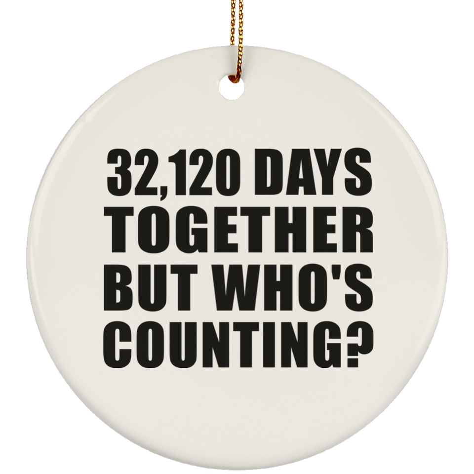 88th Anniversary 32,120 Days Together But Who's Counting - Circle Ornament