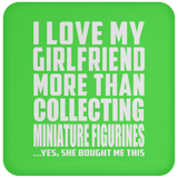 I Love My Girlfriend More Than Collecting Miniature Figurines - Drink Coaster