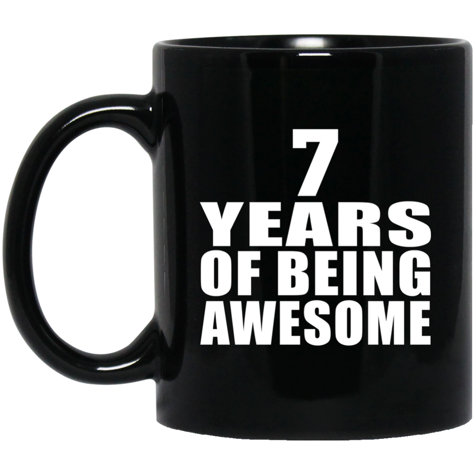 7th Birthday 7 Years Of Being Awesome - 11 Oz Coffee Mug Black