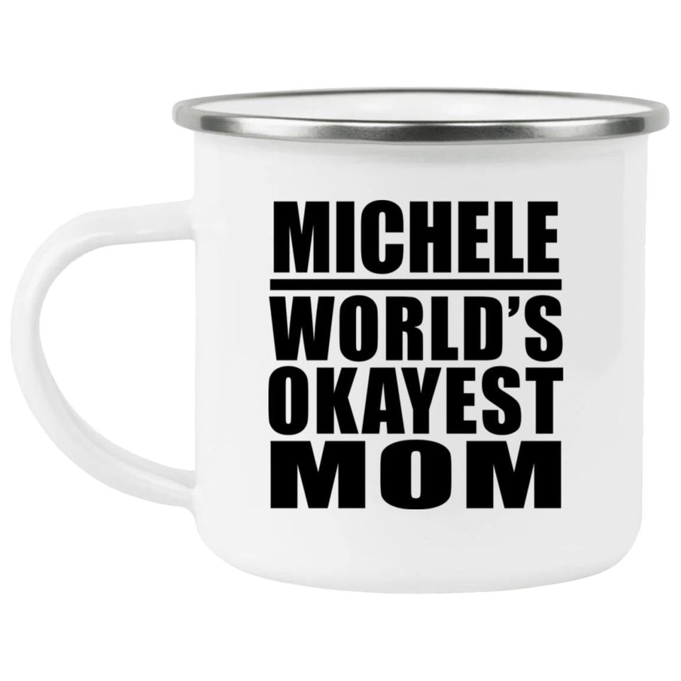 Michele World's Okayest Mom - 12oz Camping Mug