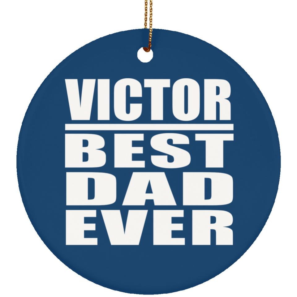 Victor Best Dad Ever - Circle Ornament
