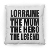 Lorraine The Mum The Hero The Legend - Throw Pillow