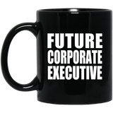 Future Corporate Executive - 11oz Coffee Mug Black