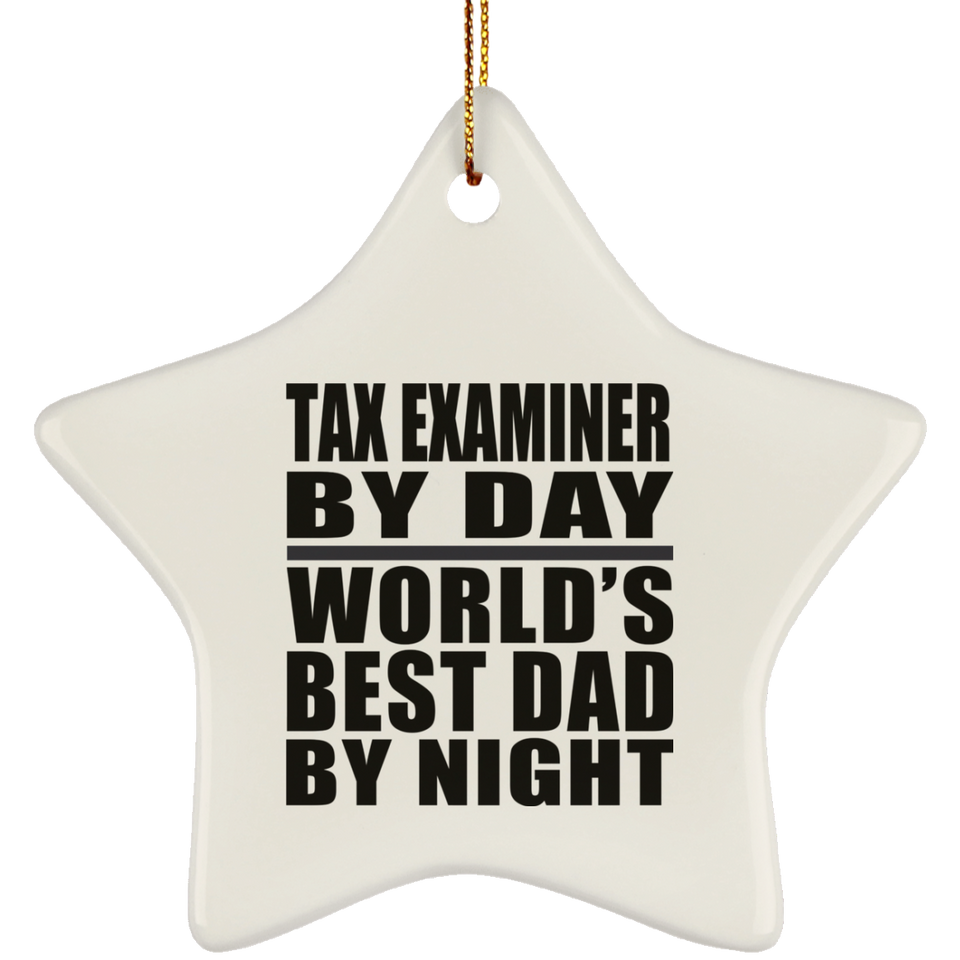 Tax Examiner By Day World's Best Dad By Night - Star Ornament