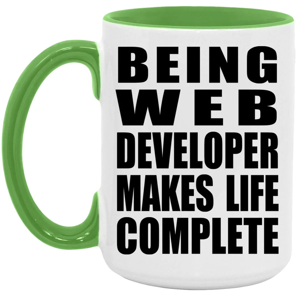 Being Web Developer Makes Life Complete - 15oz Accent Mug Green