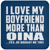 I Love My Boyfriend More Than Oina - Drink Coaster