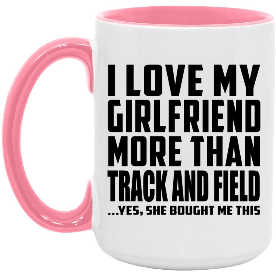 I Love My Girlfriend More Than Track And Field - 15oz Accent Mug Pink