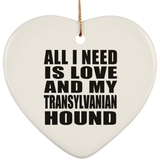 All I Need Is Love And My Transylvanian Hound - Heart Ornament