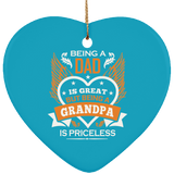 Being A Dad Is Great But Being A Grandpa is Priceless - Heart Ornament