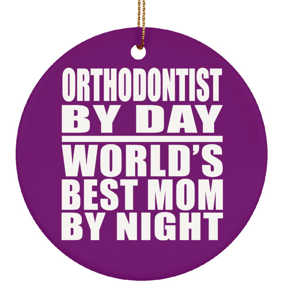 Orthodontist By Day World's Best Mom By Night - Circle Ornament