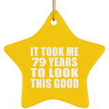 79th Birthday Took Me 79 Years To Look This Good - Star Ornament