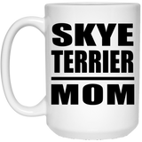Skye Terrier Mom - 15oz Coffee Mug