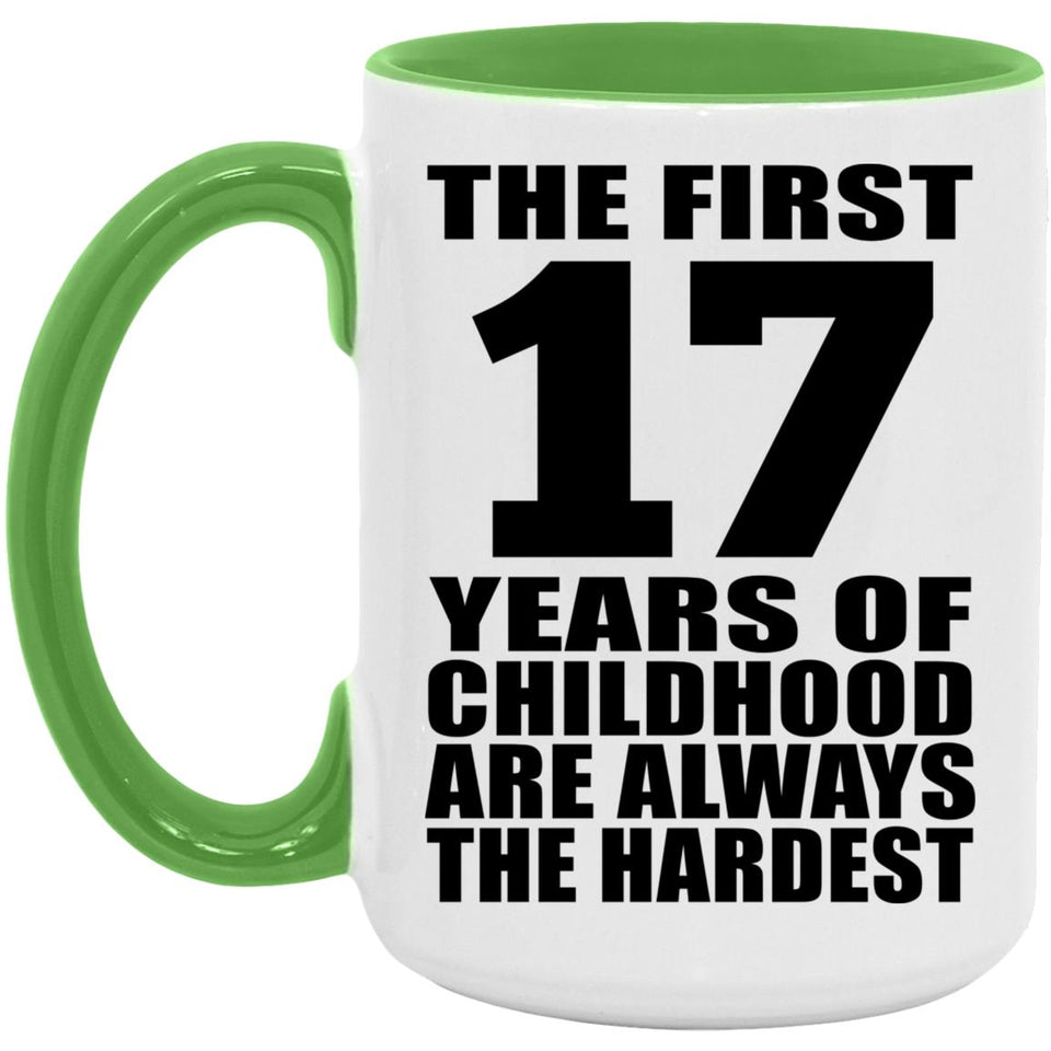 17th Birthday First 17 Years of Childhood Are The Hardest - 15oz Accent Mug Green