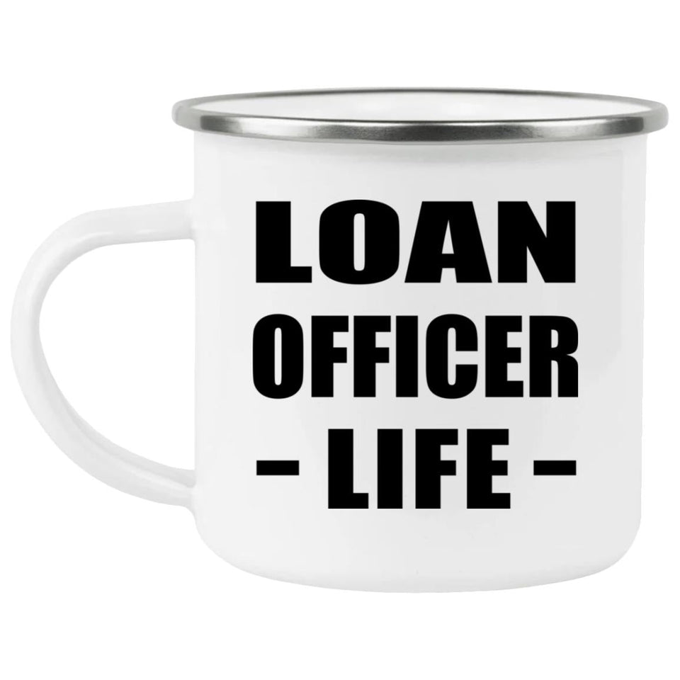 Loan Officer Life - 12oz Camping Mug