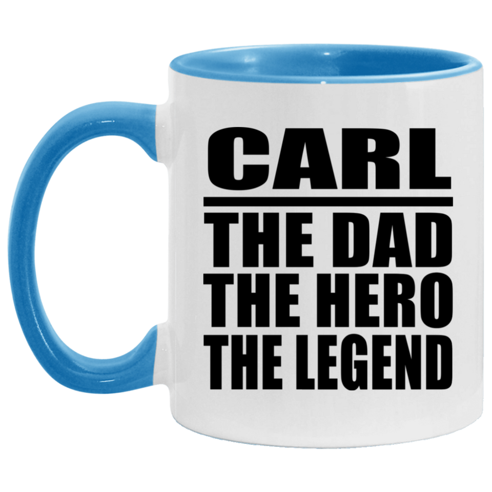 Carl The Dad The Hero The Legend - 11oz Accent Mug Blue