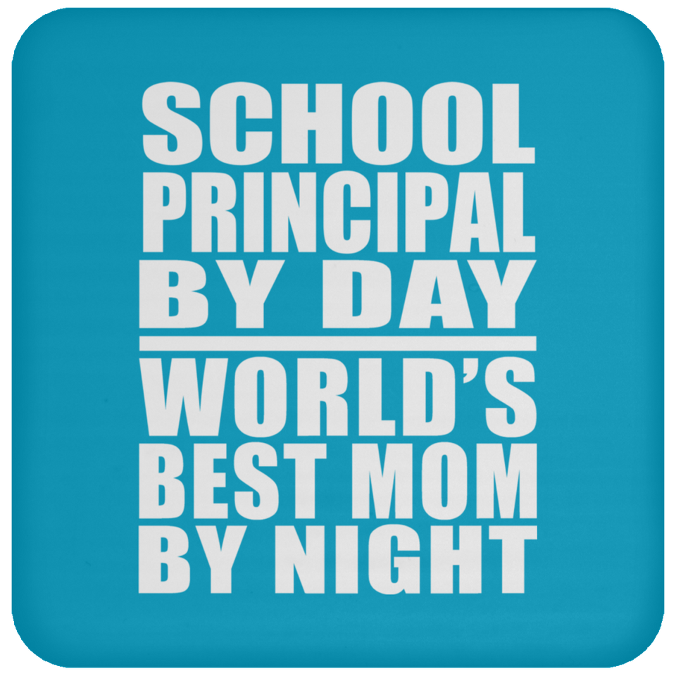 School Principal By Day World's Best Mom By Night - Drink Coaster