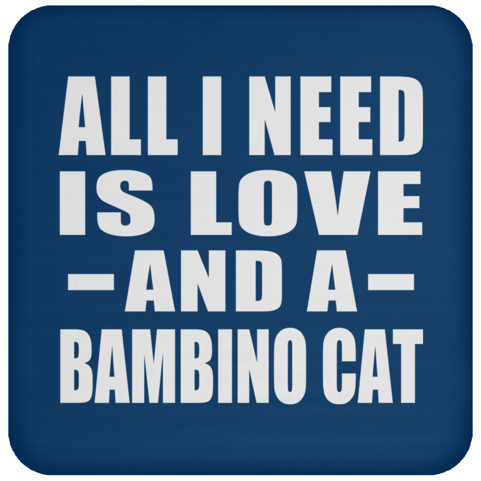 All I Need Is Love And A Bambino Cat - Drink Coaster